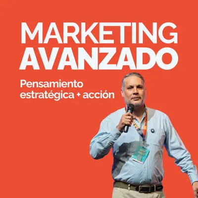 Marketing Avanzado: Pensamiento estratégico + acción